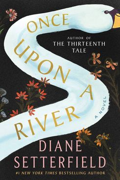 Once Upon A River, by Diane Setterfield (Atria, December 4)