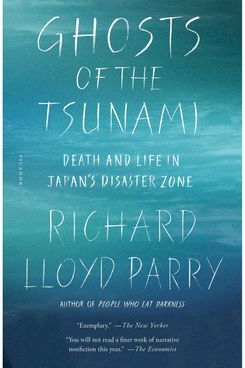  Ghosts of the Tsunami by Richard Lloyd Parry