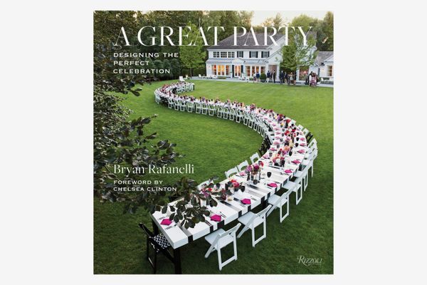 ‘A Great Party: Designing the Perfect Celebration,’ by Bryan Rafanelli