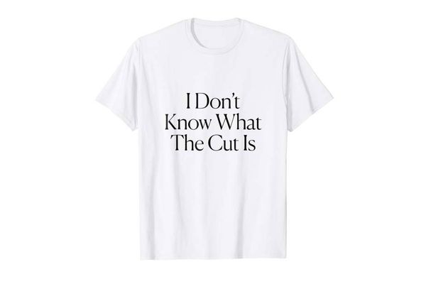 I Don’t Know What The Cut Is Tee