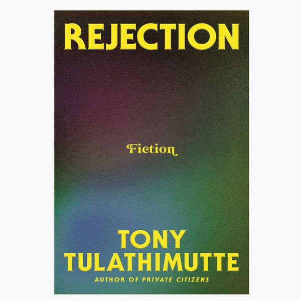 Rejection by Tony Tulathimutte