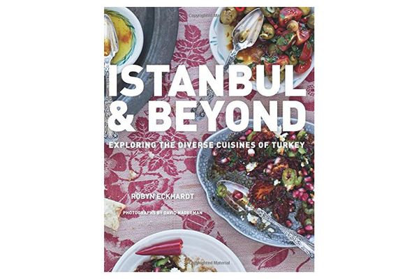 'Istanbul and Beyond: Exploring the Diverse Cuisines of Turkey,' by Robyn Eckhardt