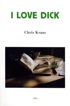 I Love Dick by Chris Kraus