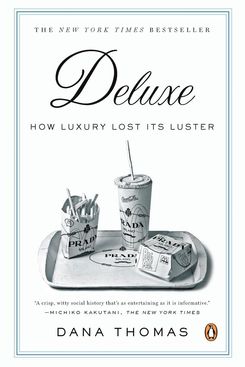 ‘Deluxe: How Luxury Lost Its Luster,’ by Dana Thomas