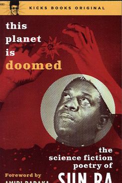 This Planet is Doomed: Poems of Sun Ra