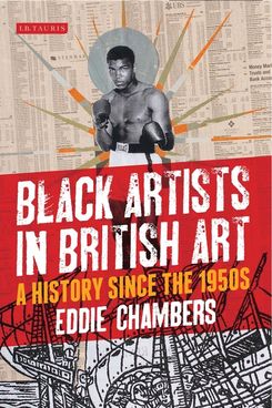 Black Artists in British Art: A History since the 1950s