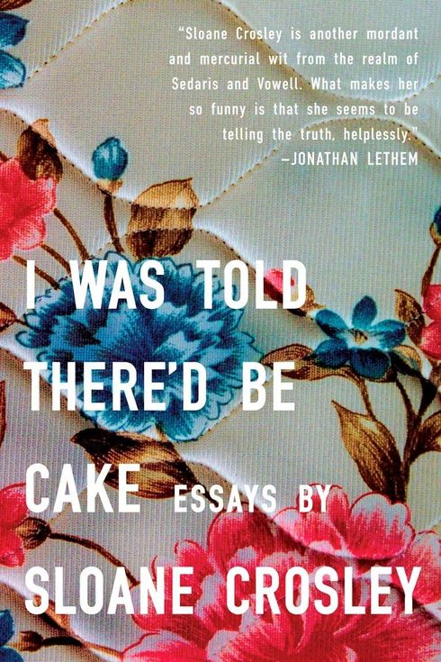 I Was Told There’d Be Cake
