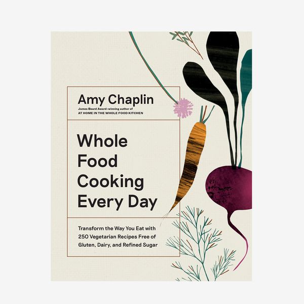 “Whole Food Cooking Every Day: Transform the Way You Eat with 250 Vegetarian Recipes Free of Gluten, Dairy, and Refined Sugar” by Amy Chaplin 