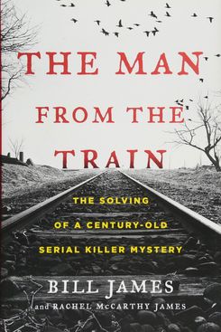 The Man From the Train by Bill James and Rachel McCarthy James