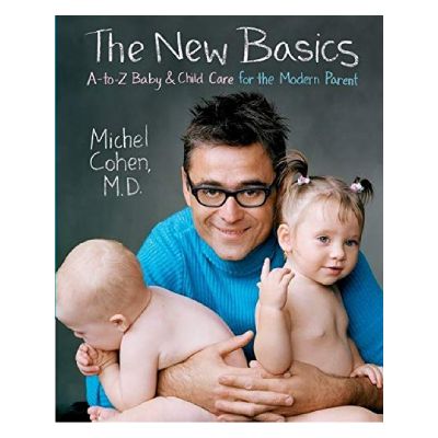 ‘The New Basics: A-to-Z Baby & Child Care for the Modern Parent,’ by Dr. Michel Cohen, M.D. 
