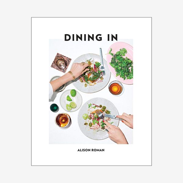Dining In: A Cookbook by Alison Roman