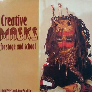 Creative Masks for Stage and School by Joan Peters