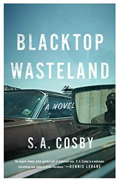 Blacktop Wasteland: A Novel, by S.A. Cosby