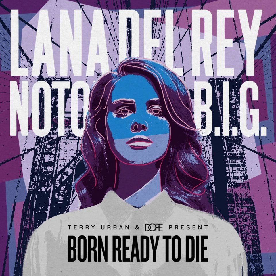 Download Born Ready To Die An Album Of Lana Del Rey And Notorious B I G Mash Ups