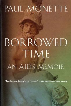 Borrowed Time: An AIDS Memoir by Paul Monette
