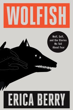 Wolfish, by Erica Berry