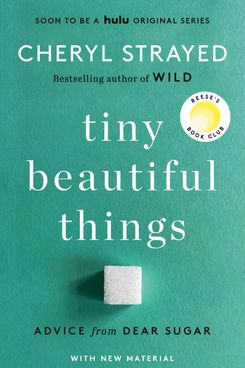 Tiny Beautiful Things: Advice on Love and Life From Dear Sugar