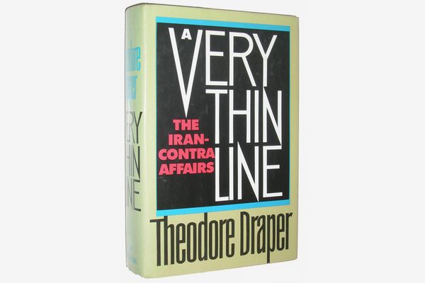 A Very Thin Line: The Iran-Contra Affairs by Theodore Draper