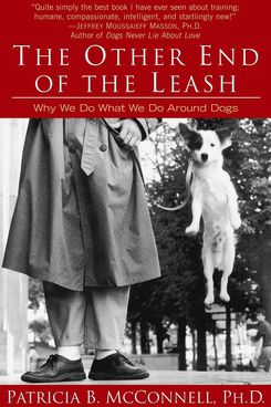The Other End of the Leash: Why We Do What We Do Around Dogs