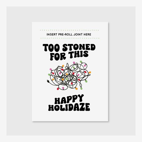 KushKards Too Stoned For This Happy Holidaze Greeting Card