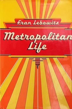 “Metropolitan Life,” by Fran Lebowitz