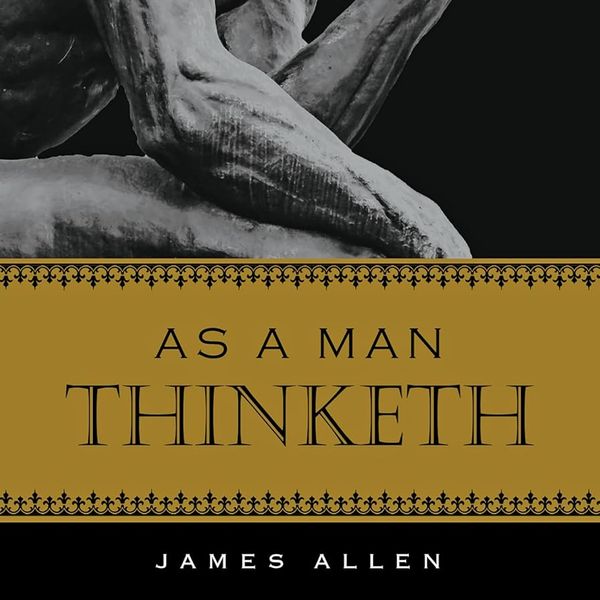 'As a Man Thinketh,' by James Allen