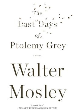 “The Last Days of Ptolemy Grey,” by Walter Mosley