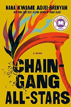 Chain-Gang All-Stars, by Nana Kwame Adjei-Brenyah