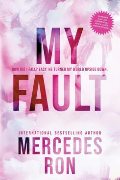 My Fault, by Mercedes Ron