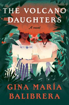 The Volcano Daughters, by Gina María Balibrera (August 20)