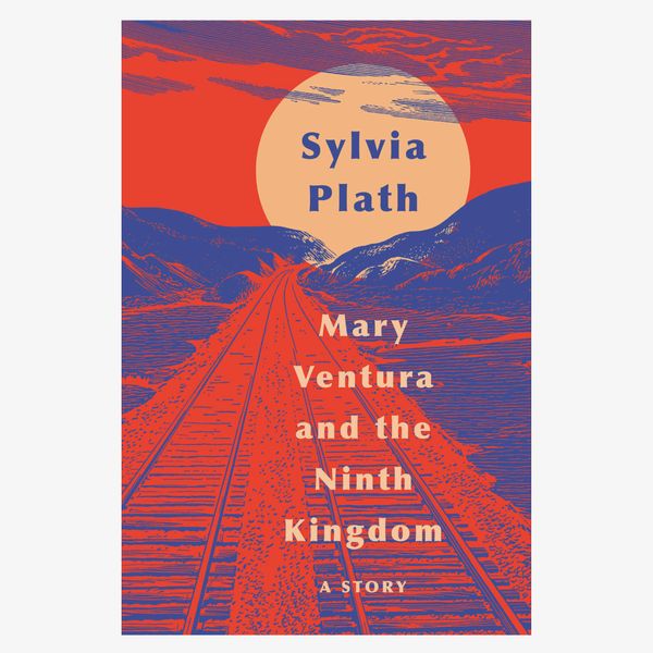 Mary Ventura and the Ninth Kingdom by Sylvia Plath