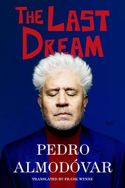 The Last Dream, by Pedro Almodóvar