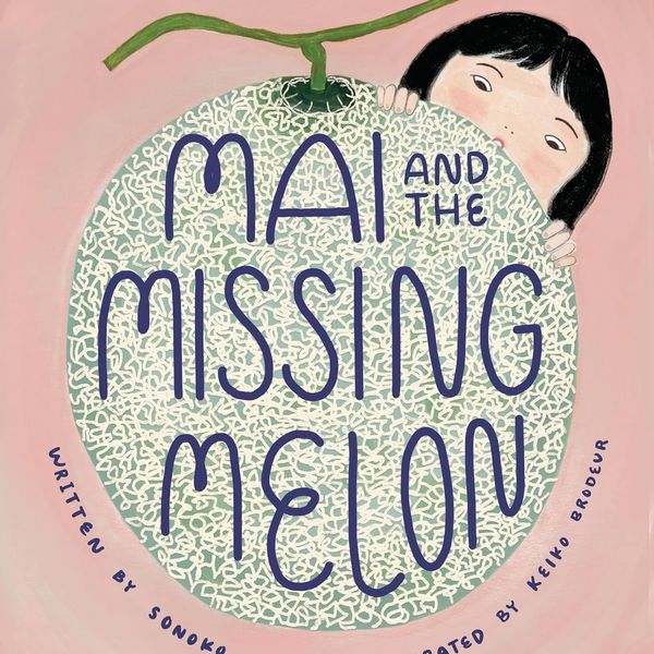 ‘Mai and the Missing Melon,’ by Sonoko Sakai