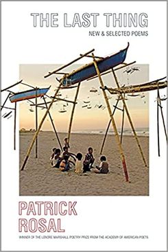 The Last Thing: New & Selected Poems, by Patrick Rosal