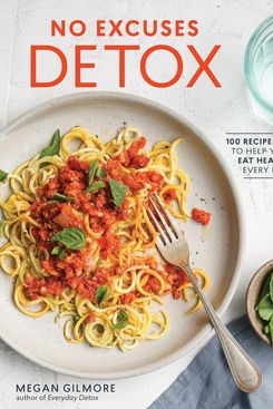 No Excuses Detox: 100 Recipes to Help You Eat Healthy Every Day