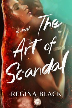The Art of Scandal, by Regina Black