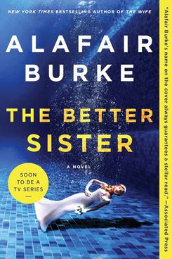 The Better Sister, by Alafair Burke