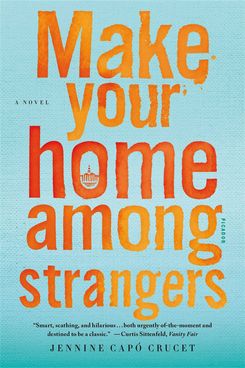 “Make Your Home Among Strangers,” by Jennine Capo Crucet