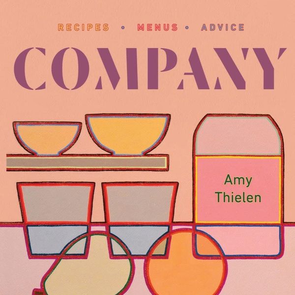 'Company: The Radically Casual Art of Cooking for Others' by Amy Thielen