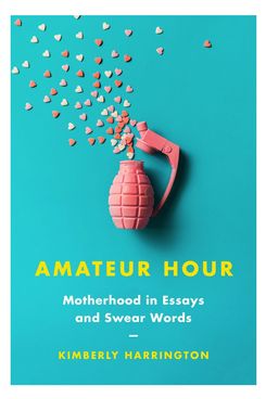 Amateur Hour by Kimberly Harrington