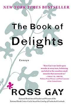 “The Book of Delights: Essays by Ross Gay”