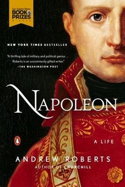 ‘Napoleon: A Life,’ by Andrew Roberts