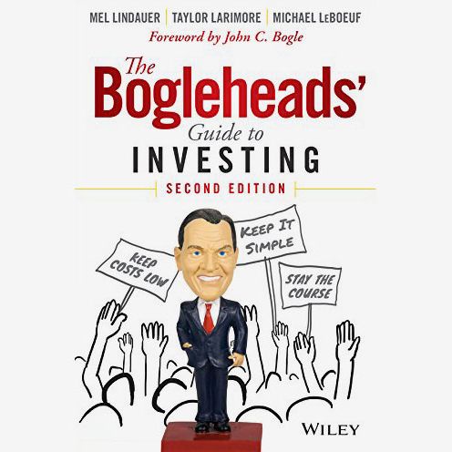The Bogleheads’ Guide to Investing, by Mel Lindauer, Taylor Larimore, and Michael LeBoeuf
