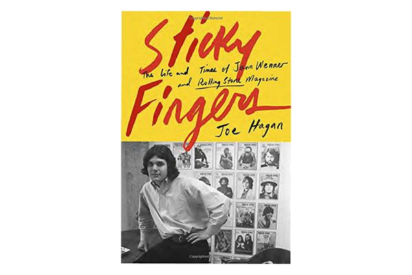 Sticky Fingers: The Life and Times of Jann Wenner and Rolling Stone Magazine by Joe Hagan