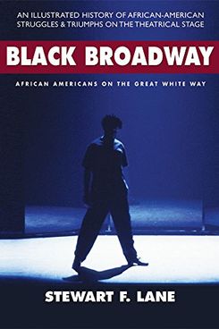 ‘Black Broadway: African Americans on the Great White Way,’ by Stewart F. Lane