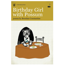 Birthday Girl with Possum by Brendan Constantine
